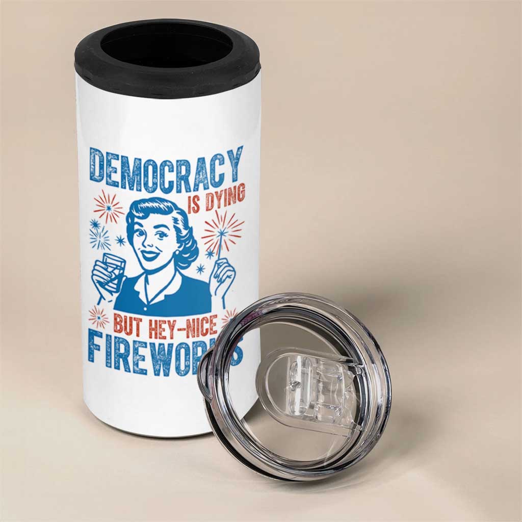 Democracy Is Dying But Hey Nice Fireworks 4 in 1 Can Cooler Tumbler Funny Retro 4th of July Political Humor - Wonder Print Shop