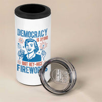 Democracy Is Dying But Hey Nice Fireworks 4 in 1 Can Cooler Tumbler Funny Retro 4th of July Political Humor - Wonder Print Shop