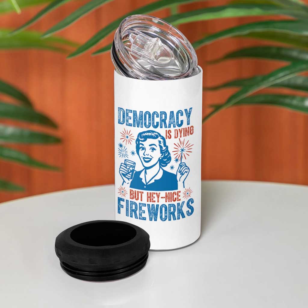 Democracy Is Dying But Hey Nice Fireworks 4 in 1 Can Cooler Tumbler Funny Retro 4th of July Political Humor - Wonder Print Shop