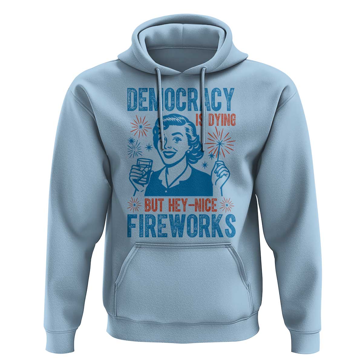 Democracy Is Dying But Hey Nice Fireworks Hoodie Funny Retro 4th of July Political Humor - Wonder Print Shop