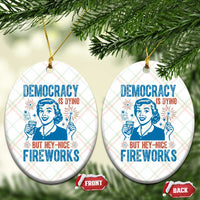Democracy Is Dying But Hey Nice Fireworks Ceramic Ornament Funny Retro 4th of July Political Humor - Wonder Print Shop