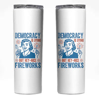 Democracy Is Dying But Hey Nice Fireworks Skinny Tumbler Funny Retro 4th of July Political Humor - Wonder Print Shop