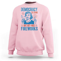 Democracy Is Dying But Hey Nice Fireworks Sweatshirt Funny Retro 4th of July Political Humor - Wonder Print Shop