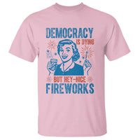 Democracy Is Dying But Hey Nice Fireworks T Shirt Funny Retro 4th of July Political Humor - Wonder Print Shop