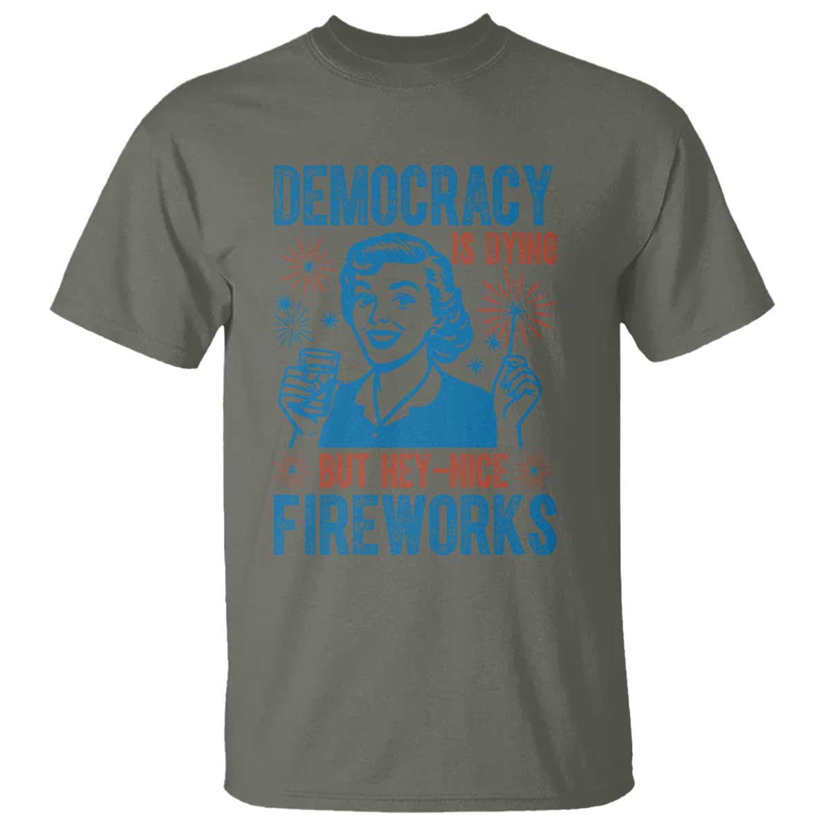 Democracy Is Dying But Hey Nice Fireworks T Shirt Funny Retro 4th of July Political Humor - Wonder Print Shop