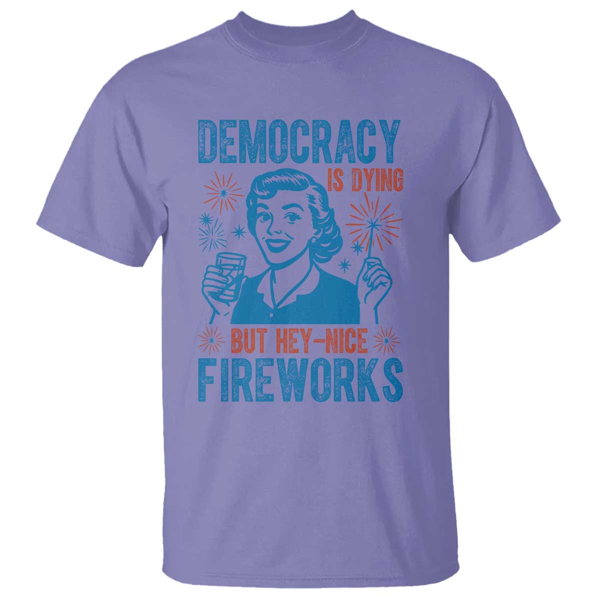 Democracy Is Dying But Hey Nice Fireworks T Shirt Funny Retro 4th of July Political Humor - Wonder Print Shop