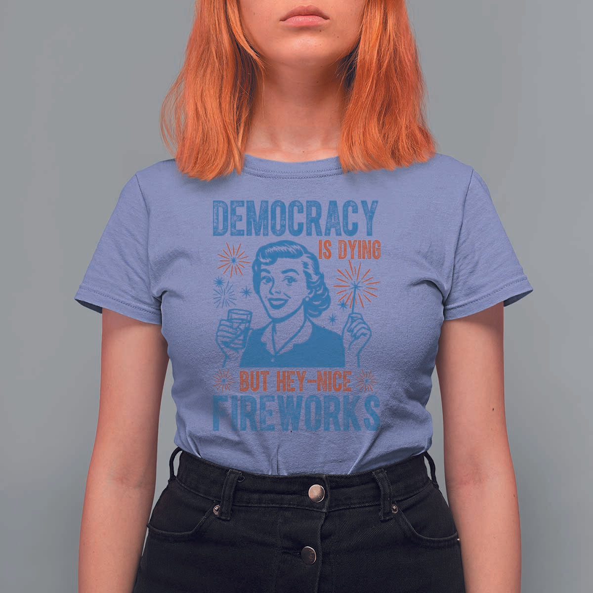 Democracy Is Dying But Hey Nice Fireworks T Shirt For Women Funny Retro 4th of July Political Humor - Wonder Print Shop
