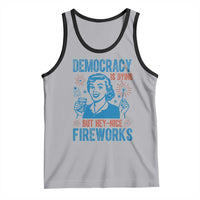Democracy Is Dying But Hey Nice Fireworks Tank Top Funny Retro 4th of July Political Humor - Wonder Print Shop