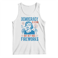 Democracy Is Dying But Hey Nice Fireworks Tank Top Funny Retro 4th of July Political Humor - Wonder Print Shop