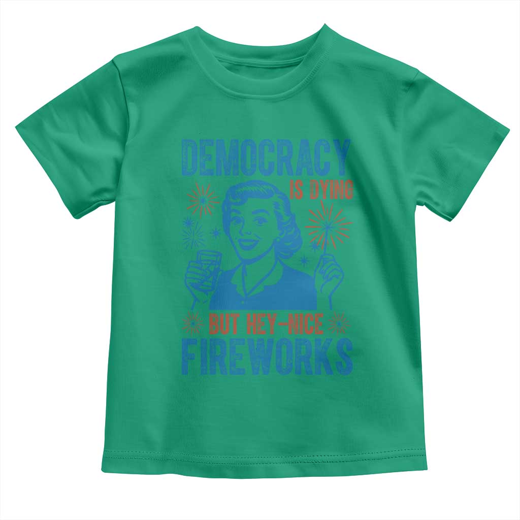 Democracy Is Dying But Hey Nice Fireworks Toddler T Shirt Funny Retro 4th of July Political Humor - Wonder Print Shop