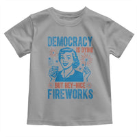 Democracy Is Dying But Hey Nice Fireworks Toddler T Shirt Funny Retro 4th of July Political Humor - Wonder Print Shop