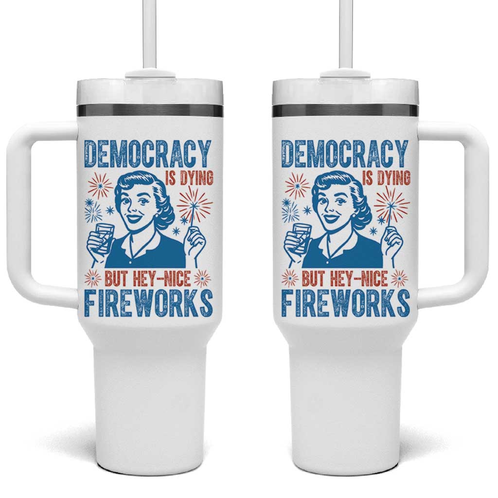Democracy Is Dying But Hey Nice Fireworks Tumbler With Handle Funny Retro 4th of July Political Humor - Wonder Print Shop