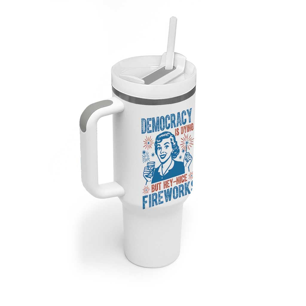 Democracy Is Dying But Hey Nice Fireworks Tumbler With Handle Funny Retro 4th of July Political Humor - Wonder Print Shop