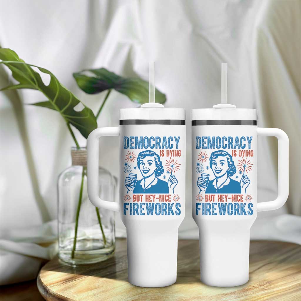 Democracy Is Dying But Hey Nice Fireworks Tumbler With Handle Funny Retro 4th of July Political Humor - Wonder Print Shop