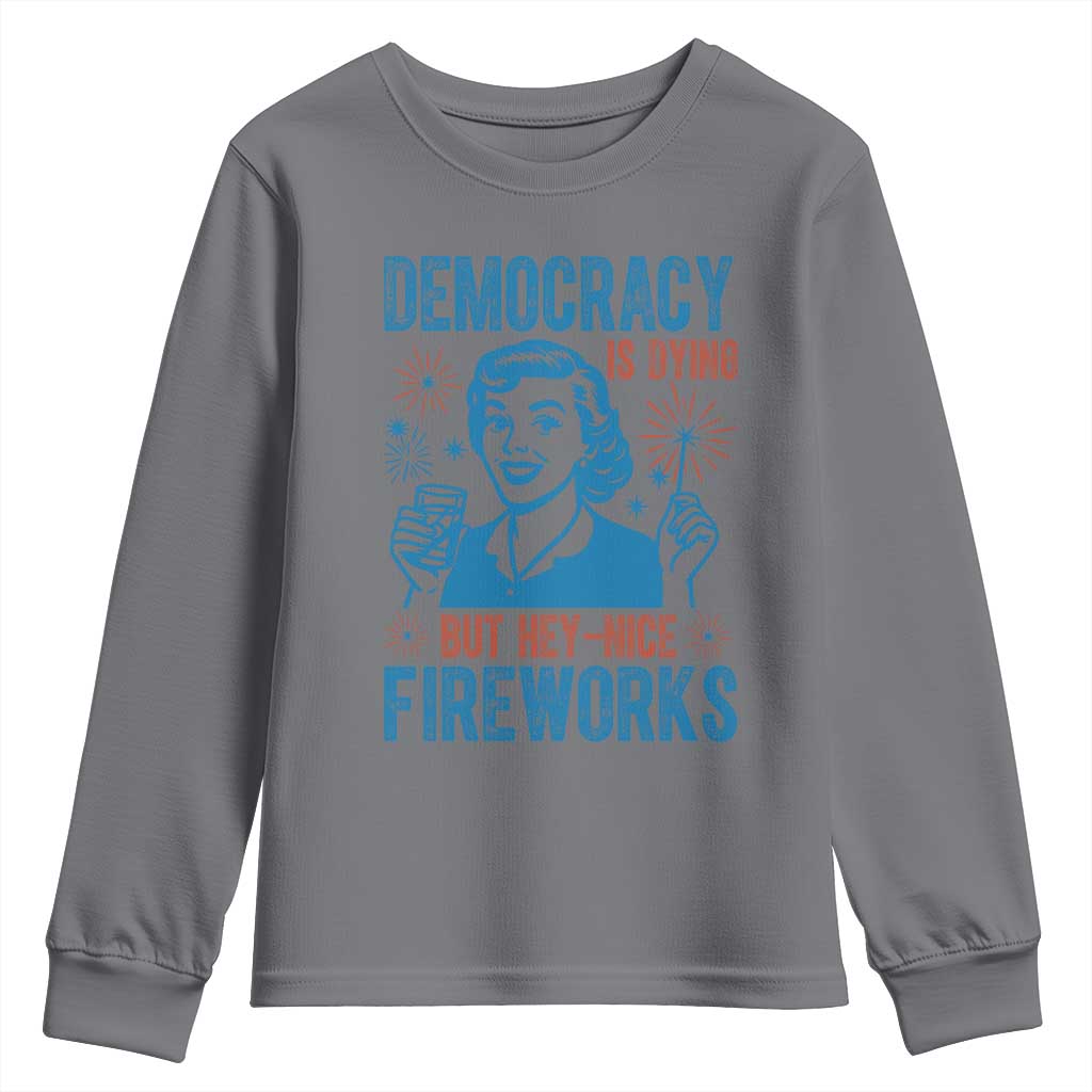 Democracy Is Dying But Hey Nice Fireworks Youth Sweatshirt Funny Retro 4th of July Political Humor - Wonder Print Shop