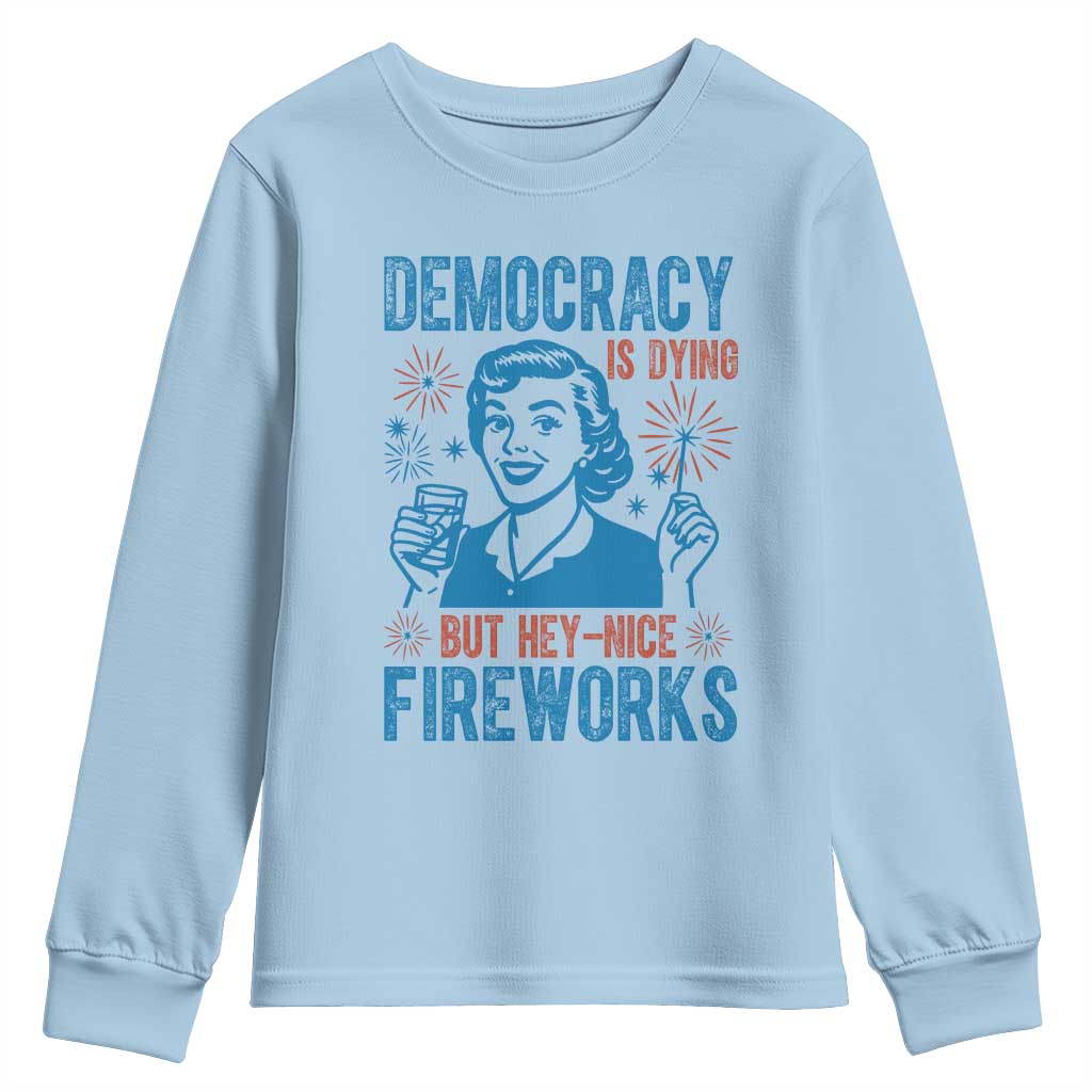 Democracy Is Dying But Hey Nice Fireworks Youth Sweatshirt Funny Retro 4th of July Political Humor - Wonder Print Shop