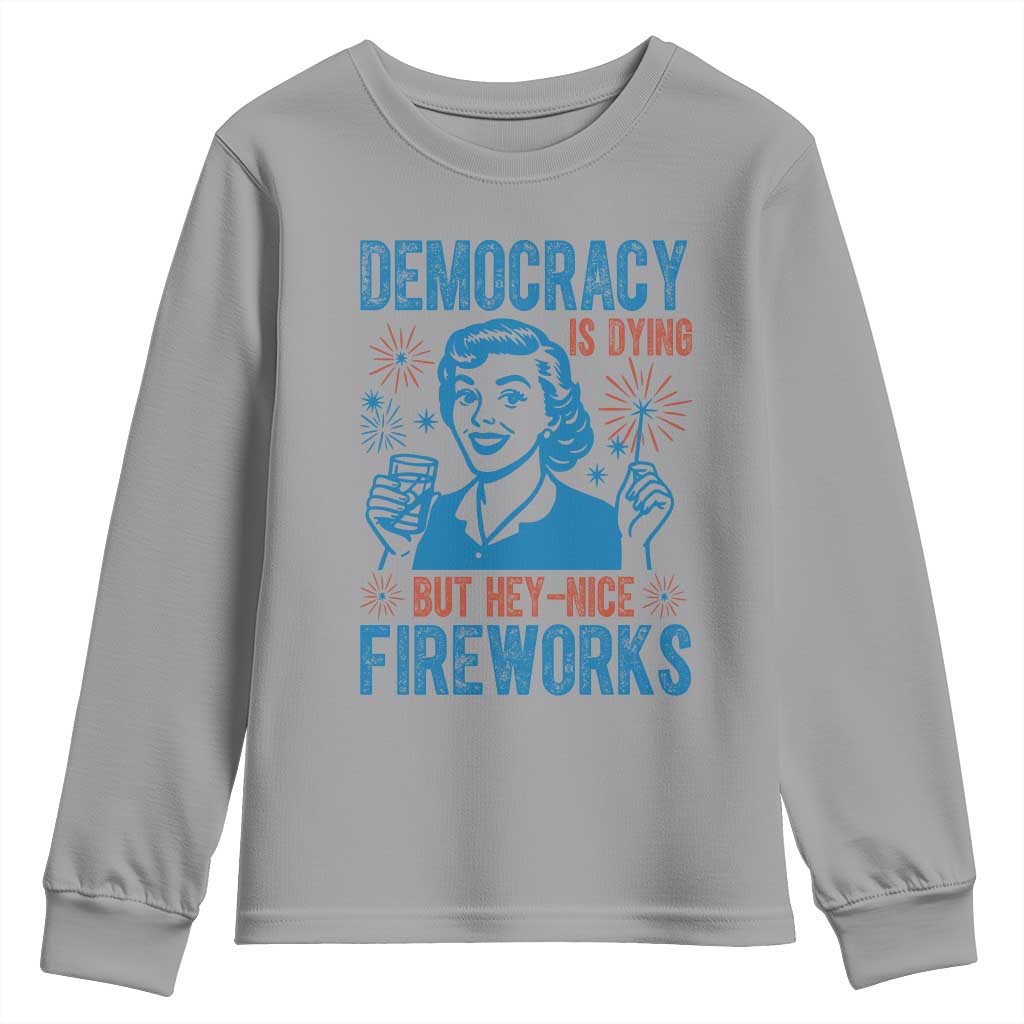 Democracy Is Dying But Hey Nice Fireworks Youth Sweatshirt Funny Retro 4th of July Political Humor - Wonder Print Shop