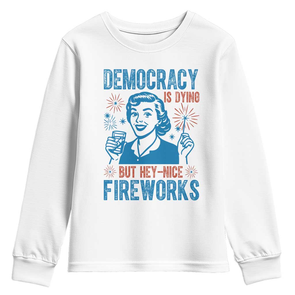 Democracy Is Dying But Hey Nice Fireworks Youth Sweatshirt Funny Retro 4th of July Political Humor - Wonder Print Shop