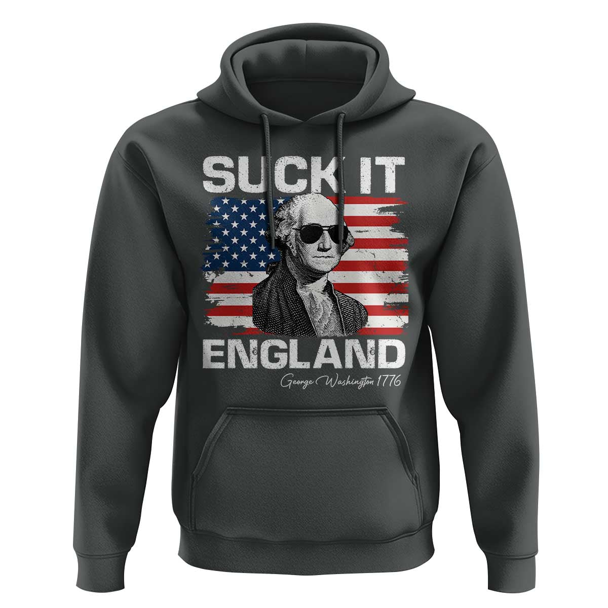 Funny George Washington Hoodie Suck It England Bold Patriotic 4th of July 1776