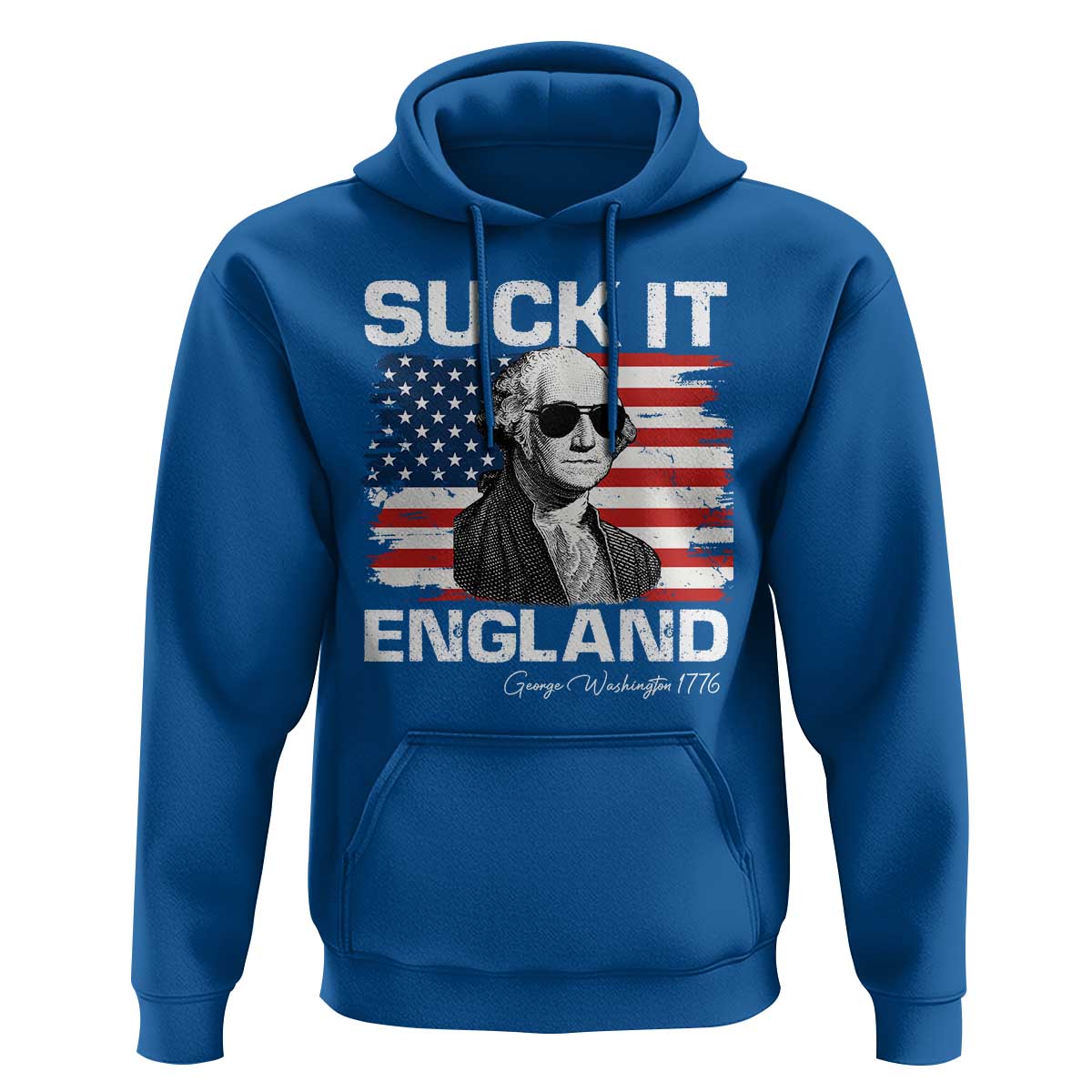 Funny George Washington Hoodie Suck It England Bold Patriotic 4th of July 1776