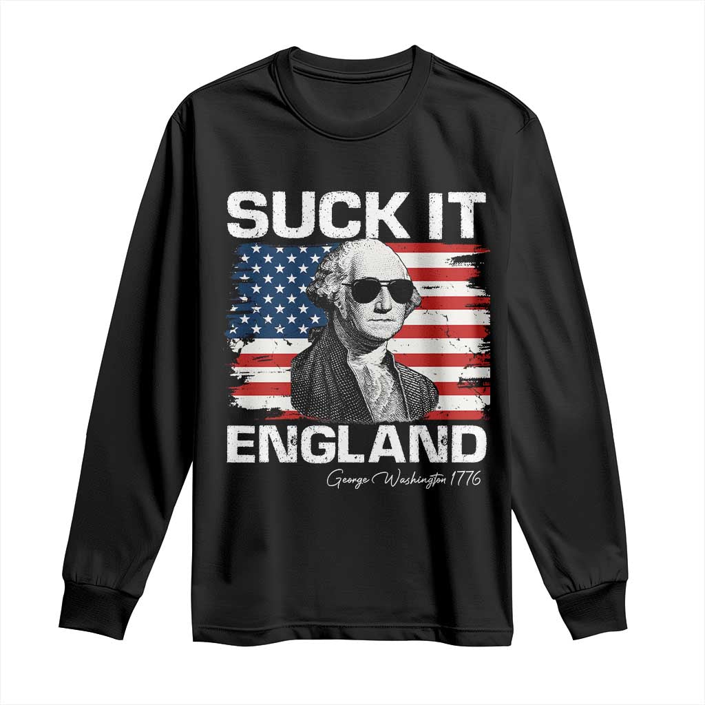 Funny George Washington Long Sleeve Shirt Suck It England Bold Patriotic 4th of July 1776