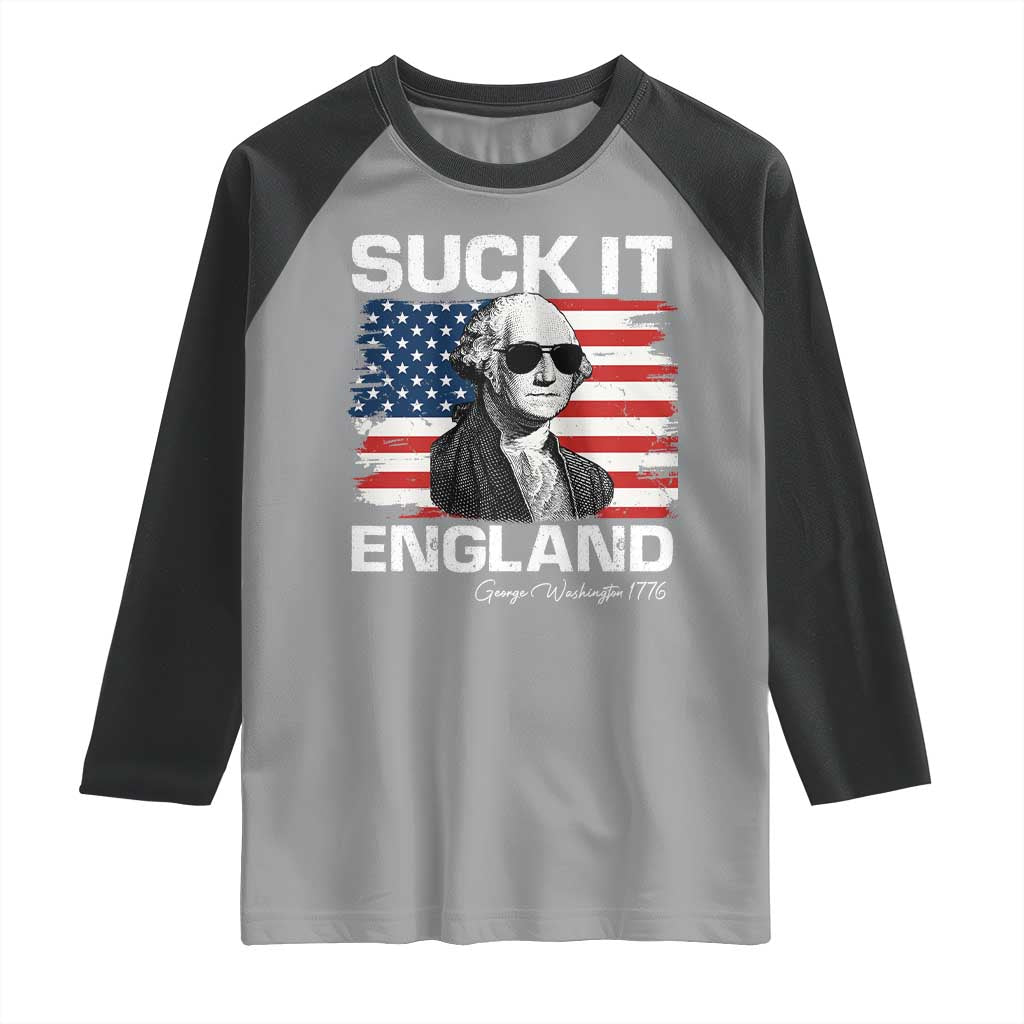 Funny George Washington Raglan Shirt Suck It England Bold Patriotic 4th of July 1776