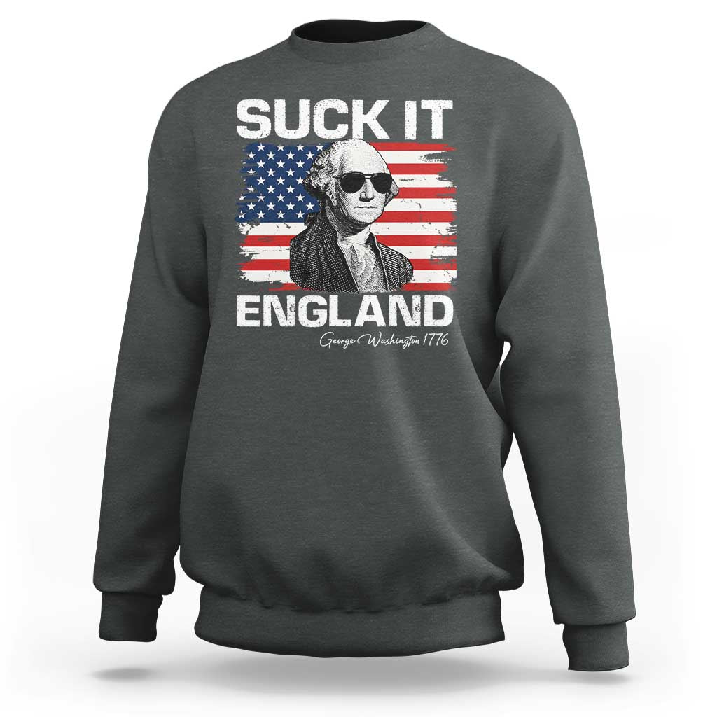 Funny George Washington Sweatshirt Suck It England Bold Patriotic 4th of July 1776