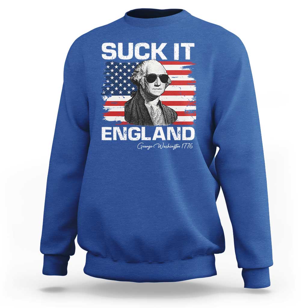 Funny George Washington Sweatshirt Suck It England Bold Patriotic 4th of July 1776