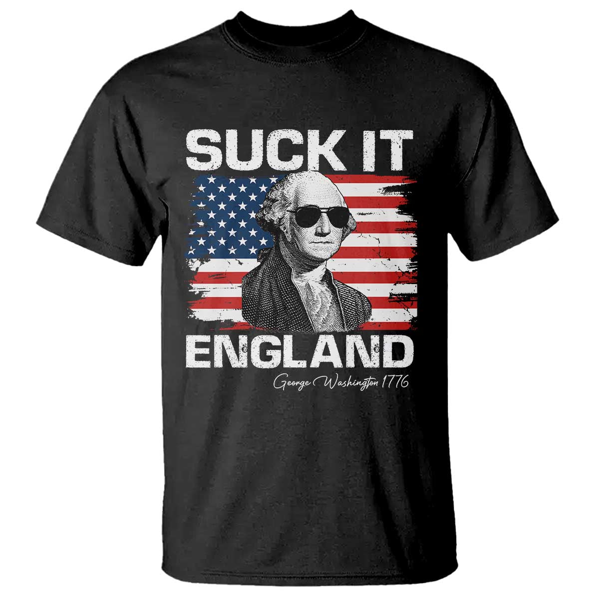 Funny George Washington T Shirt Suck It England Bold Patriotic 4th of July 1776
