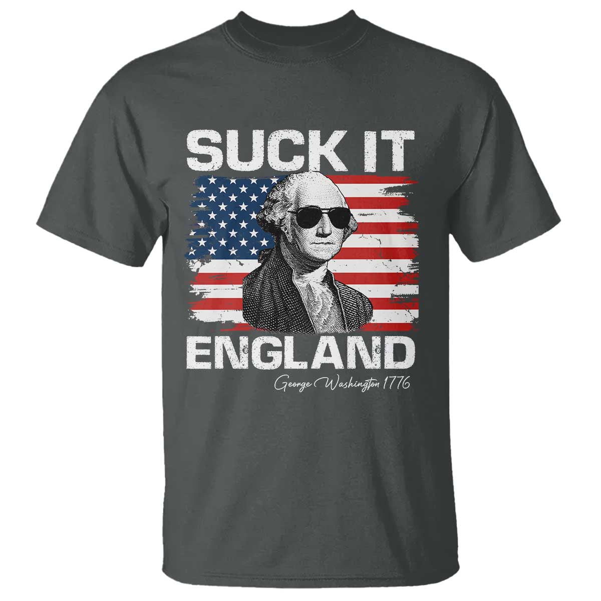 Funny George Washington T Shirt Suck It England Bold Patriotic 4th of July 1776