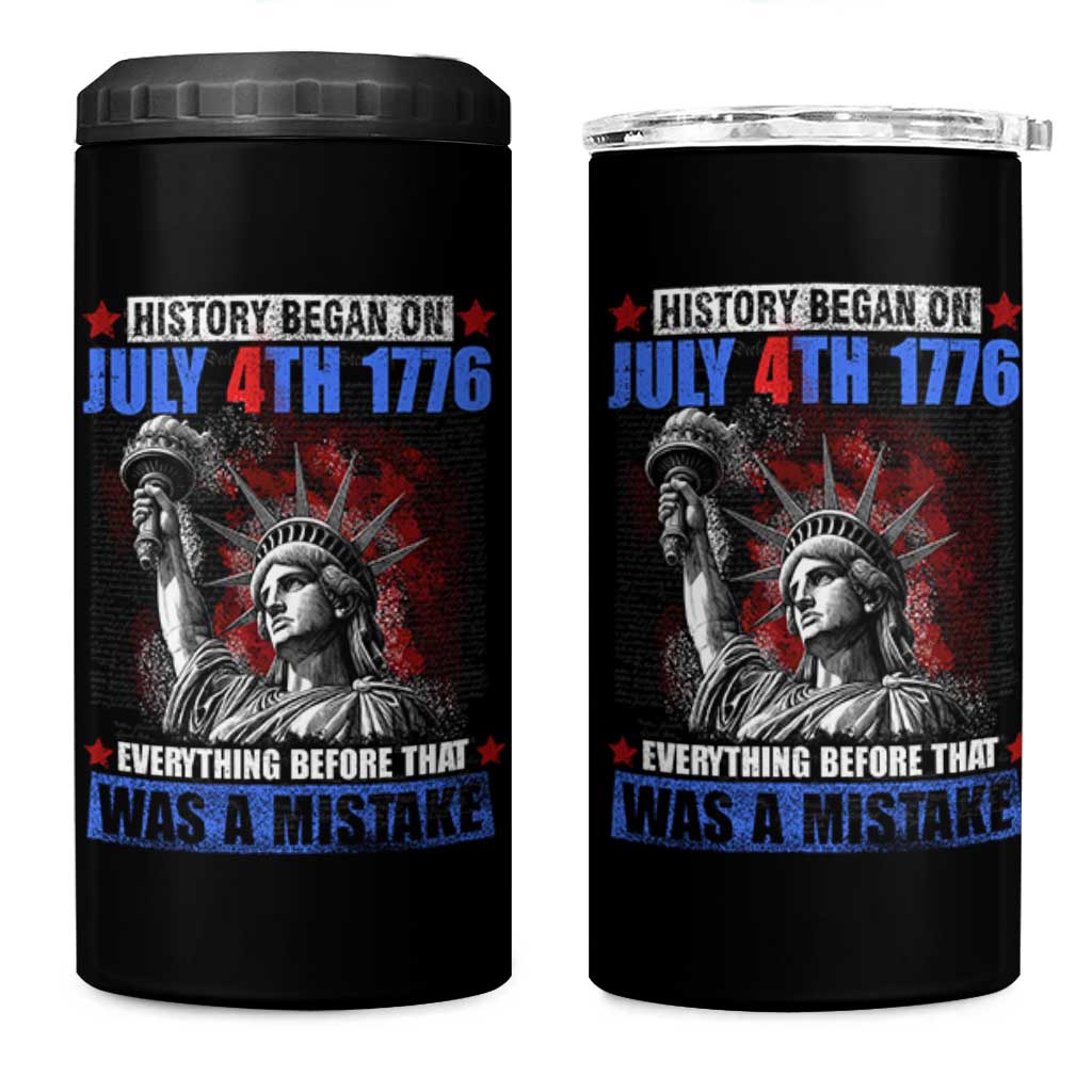 History Began July 4th 1776 4 in 1 Can Cooler Tumbler Bold Patriotic Statement Statue of Liberty
