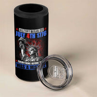 History Began July 4th 1776 4 in 1 Can Cooler Tumbler Bold Patriotic Statement Statue of Liberty