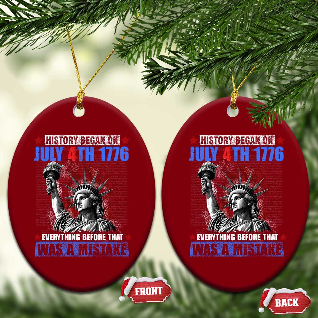 History Began July 4th 1776 Ceramic Ornament Bold Patriotic Statement Statue of Liberty - Wonder Print Shop