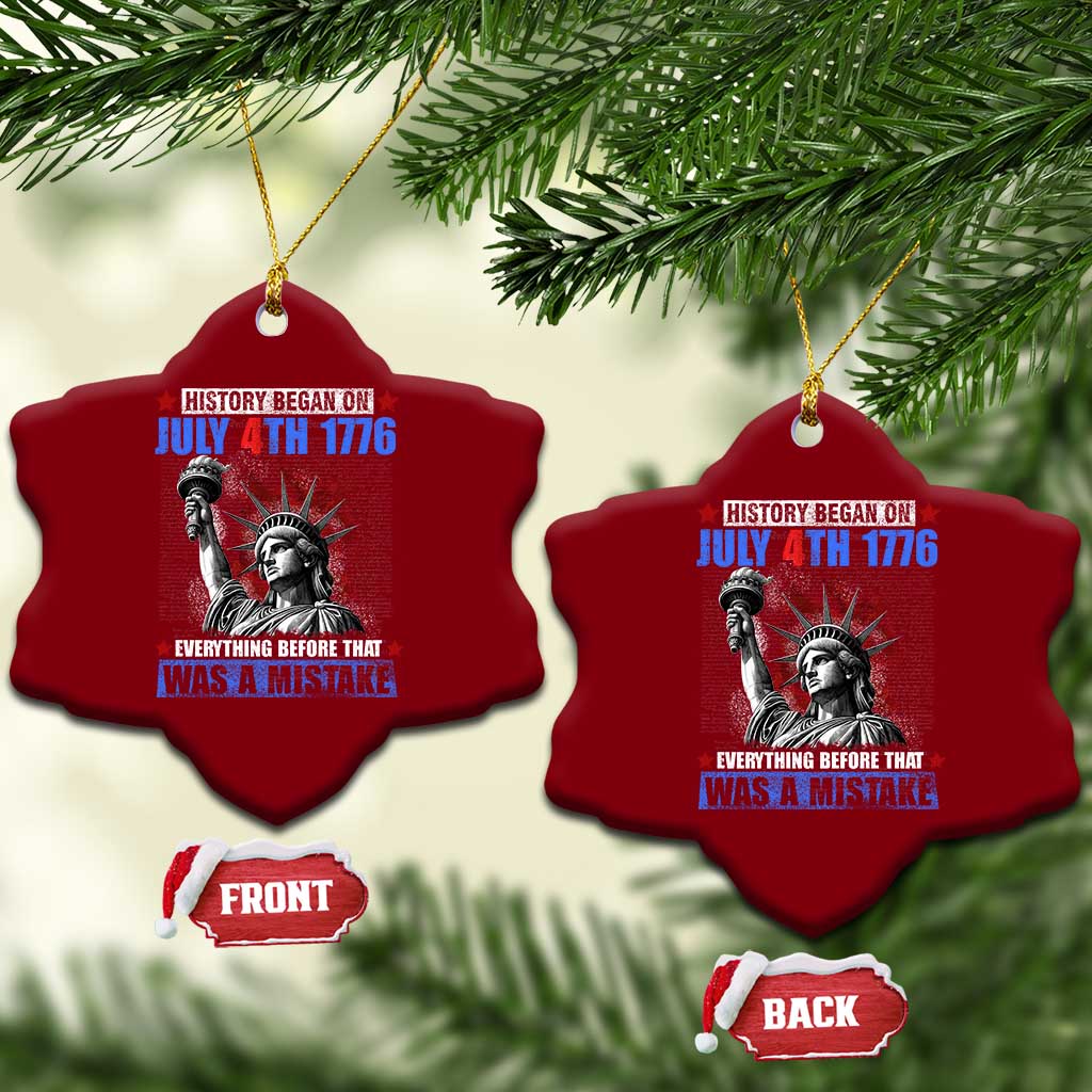 History Began July 4th 1776 Ceramic Ornament Bold Patriotic Statement Statue of Liberty - Wonder Print Shop