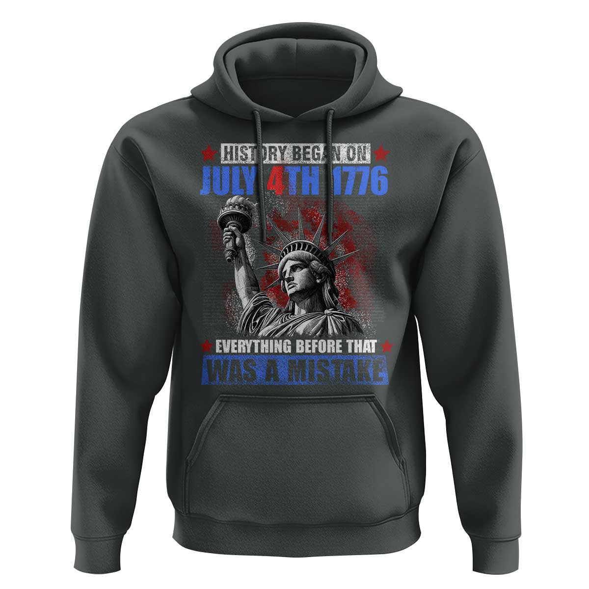 History Began July 4th 1776 Hoodie Bold Patriotic Statement Statue of Liberty