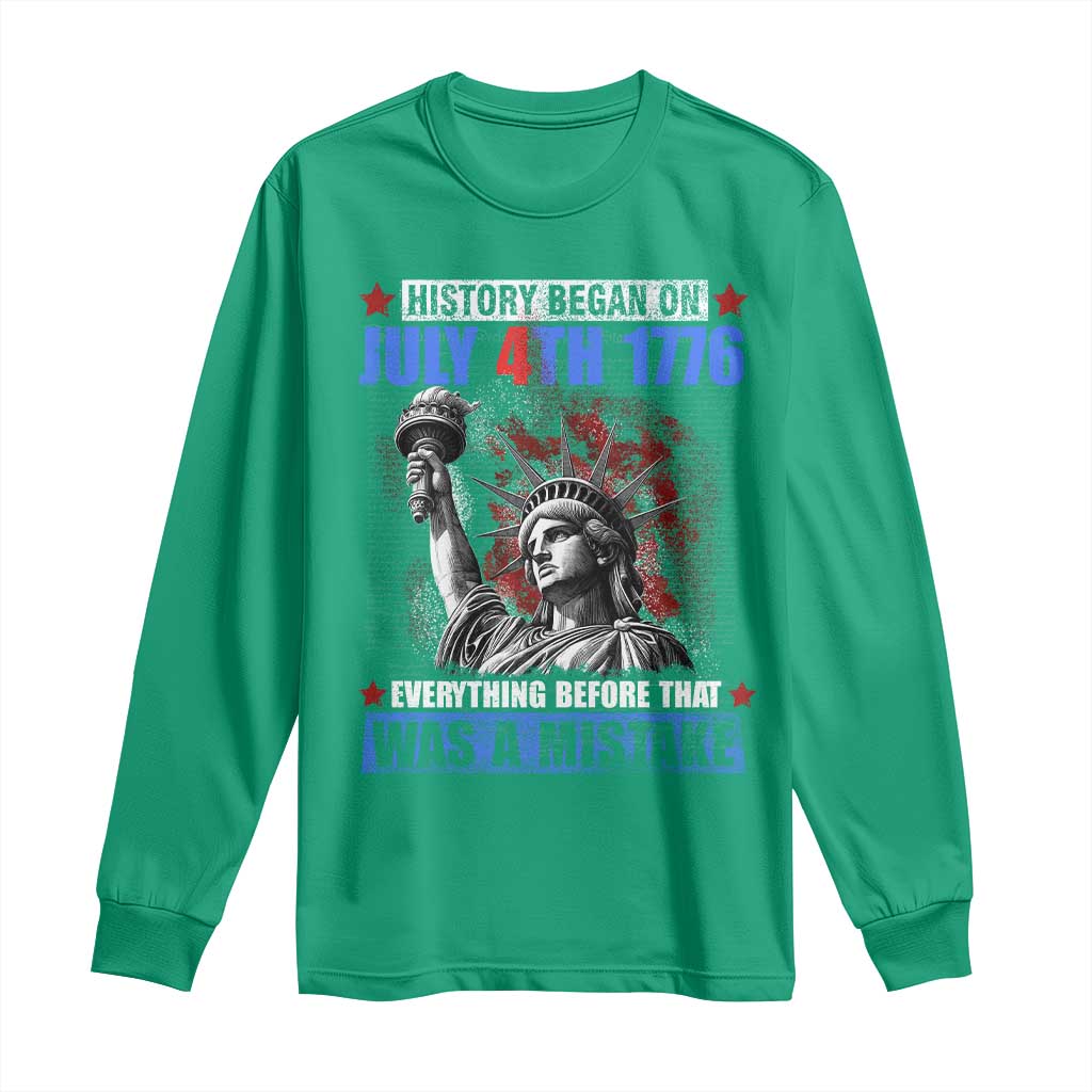 History Began July 4th 1776 Long Sleeve Shirt Bold Patriotic Statement Statue of Liberty