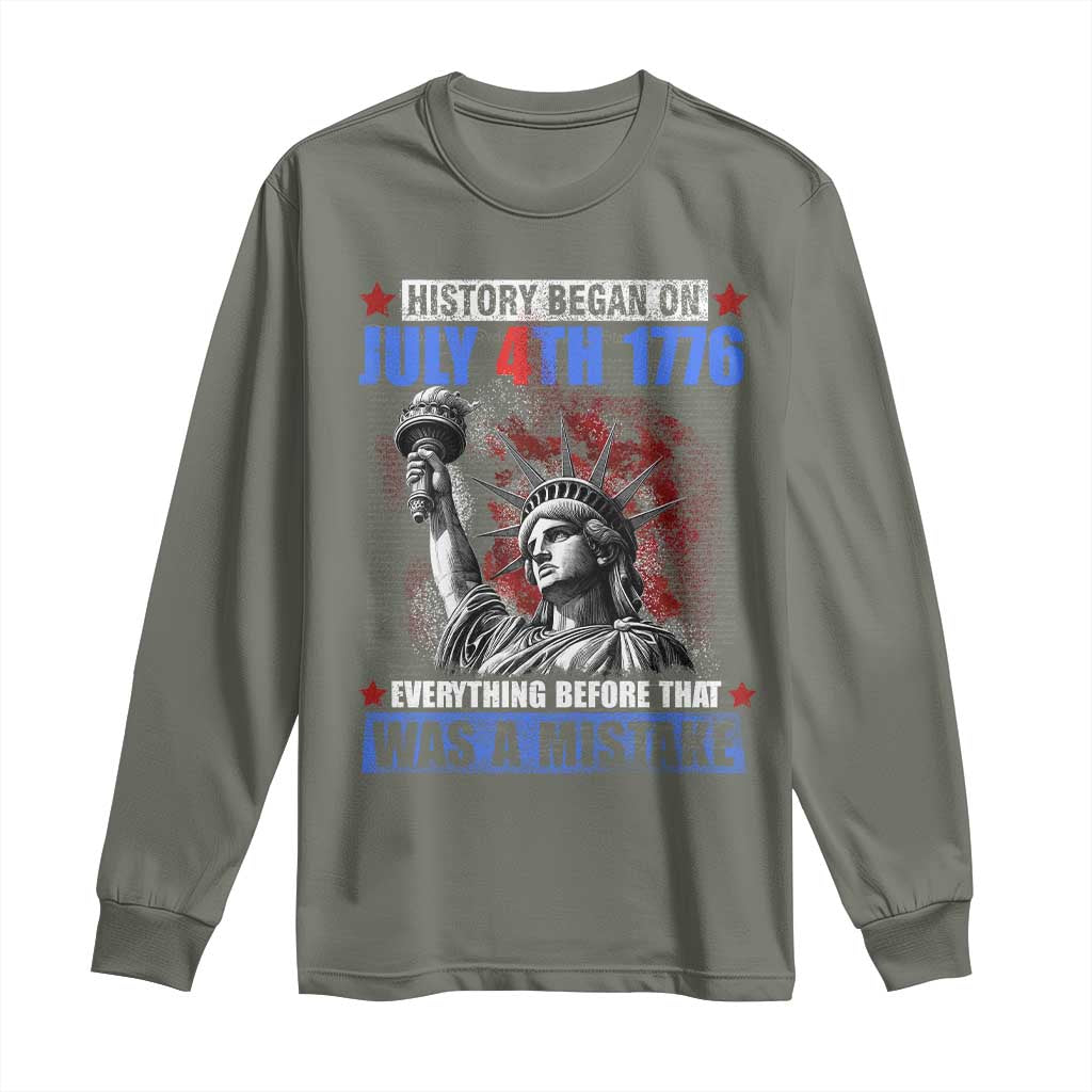 History Began July 4th 1776 Long Sleeve Shirt Bold Patriotic Statement Statue of Liberty