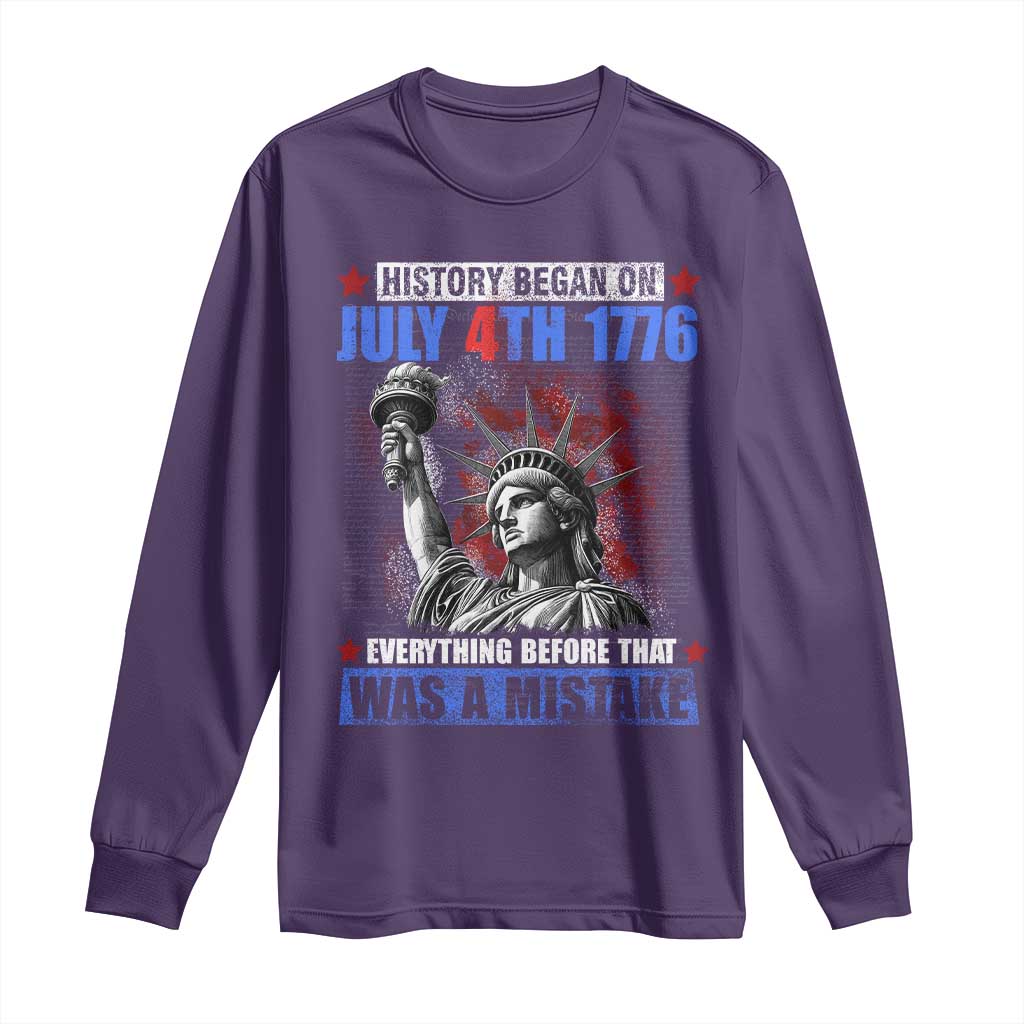 History Began July 4th 1776 Long Sleeve Shirt Bold Patriotic Statement Statue of Liberty