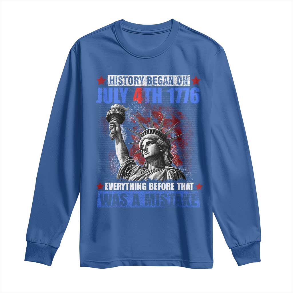 History Began July 4th 1776 Long Sleeve Shirt Bold Patriotic Statement Statue of Liberty