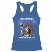 History Began July 4th 1776 Racerback Tank Top Bold Patriotic Statement Statue of Liberty