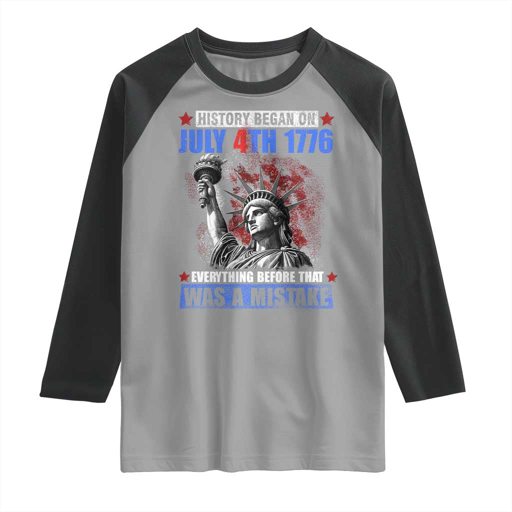 History Began July 4th 1776 Raglan Shirt Bold Patriotic Statement Statue of Liberty