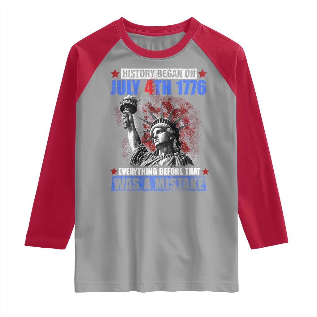History Began July 4th 1776 Raglan Shirt Bold Patriotic Statement Statue of Liberty