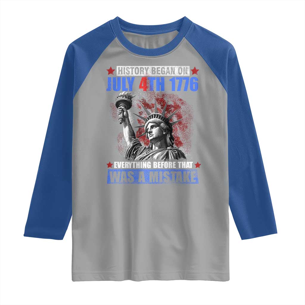 History Began July 4th 1776 Raglan Shirt Bold Patriotic Statement Statue of Liberty