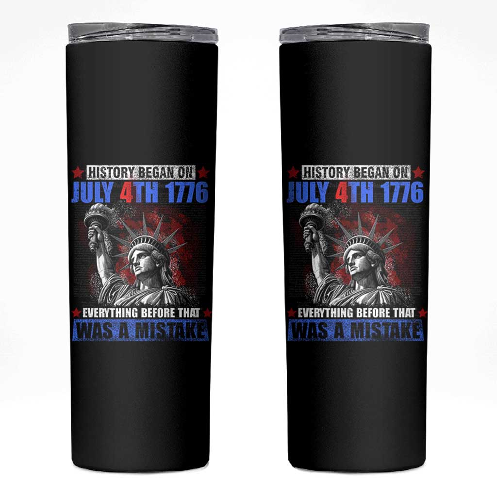 History Began July 4th 1776 Skinny Tumbler Bold Patriotic Statement Statue of Liberty