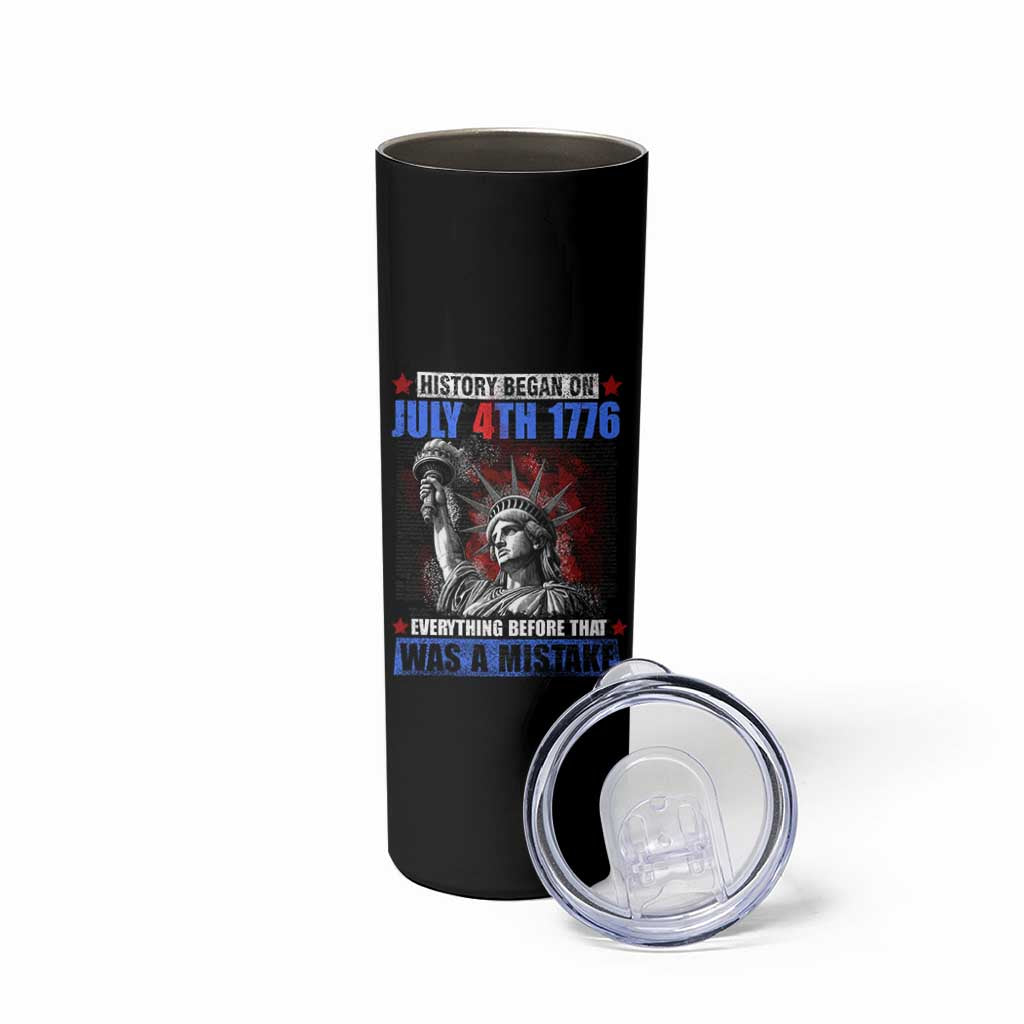 History Began July 4th 1776 Skinny Tumbler Bold Patriotic Statement Statue of Liberty