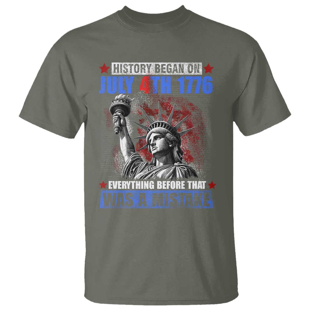 History Began July 4th 1776 T Shirt Bold Patriotic Statement Statue of Liberty