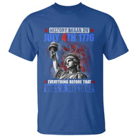 History Began July 4th 1776 T Shirt Bold Patriotic Statement Statue of Liberty