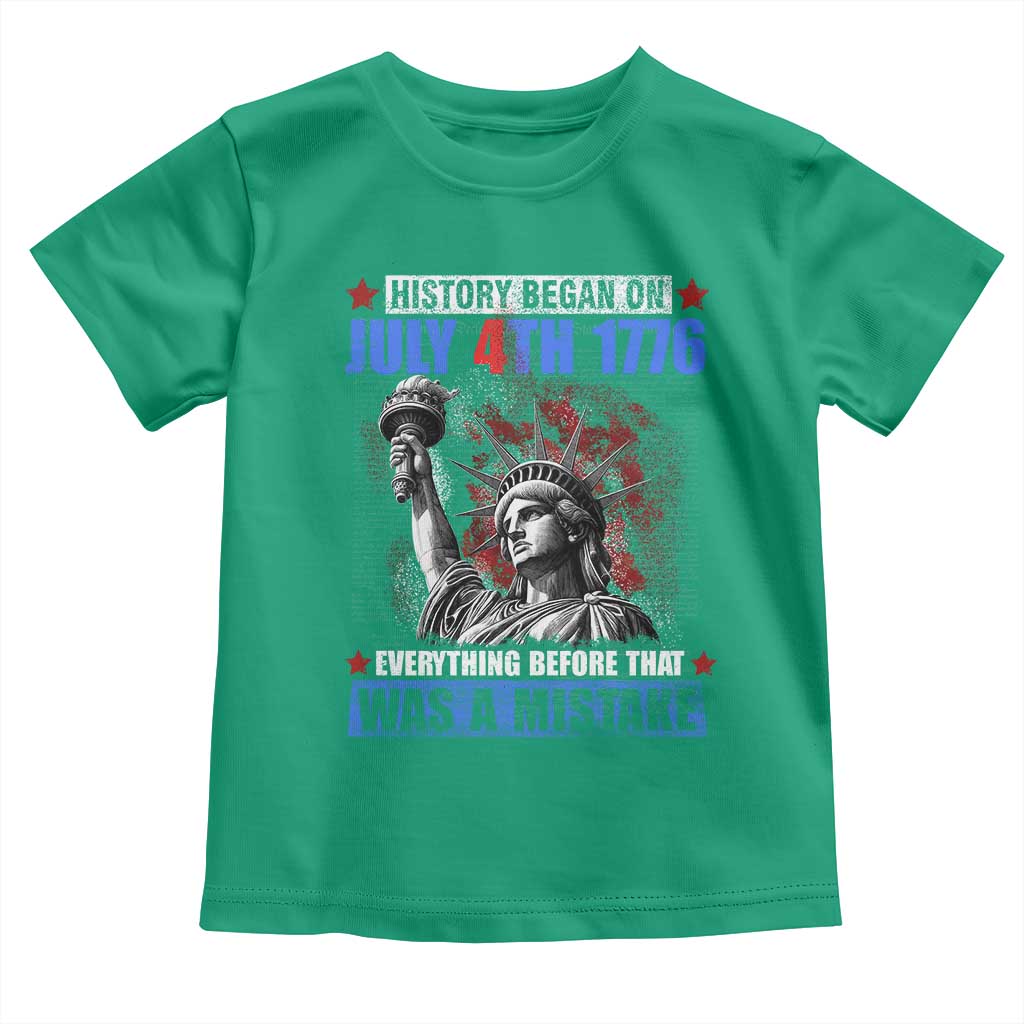 History Began July 4th 1776 Toddler T Shirt Bold Patriotic Statement Statue of Liberty