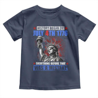 History Began July 4th 1776 Toddler T Shirt Bold Patriotic Statement Statue of Liberty