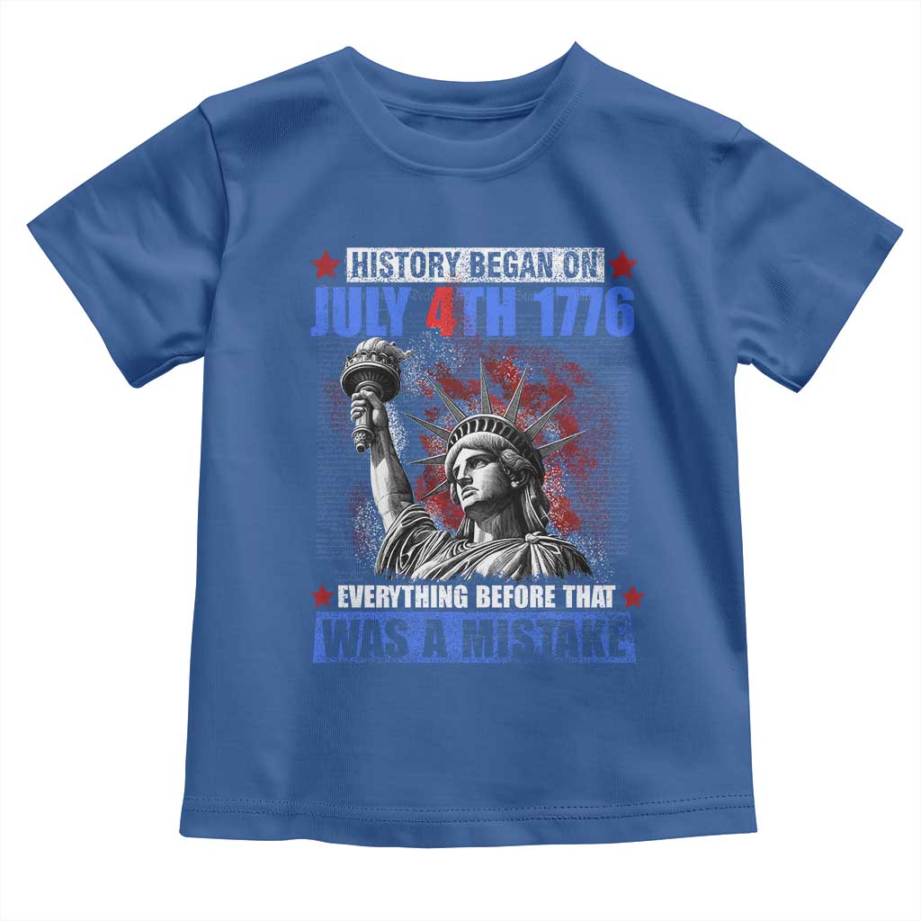 History Began July 4th 1776 Toddler T Shirt Bold Patriotic Statement Statue of Liberty
